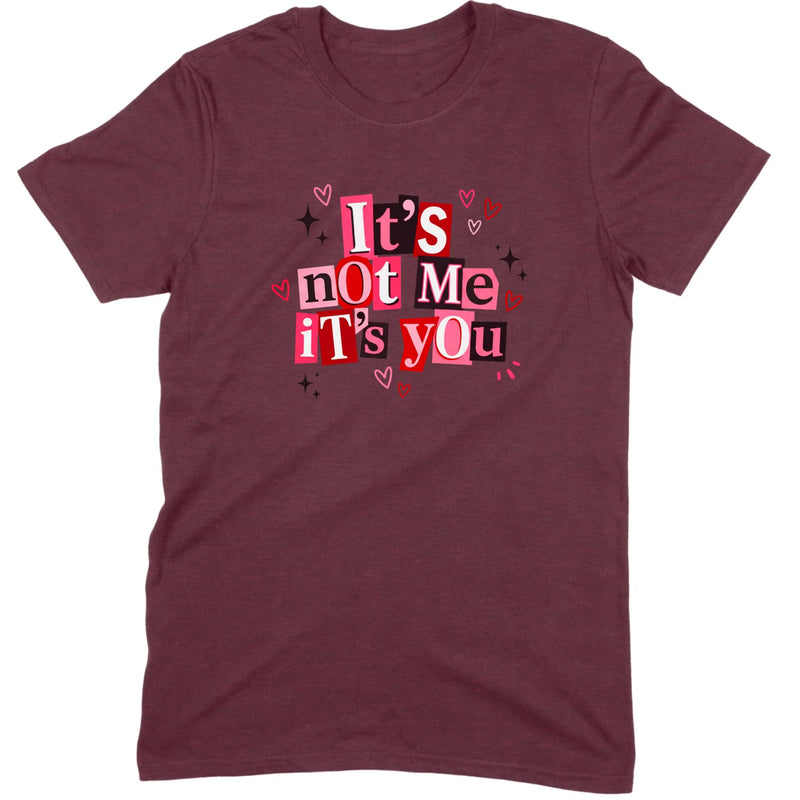 It's Not Me It's You Tee