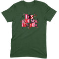 It's Not Me It's You Tee