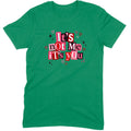 It's Not Me It's You Tee