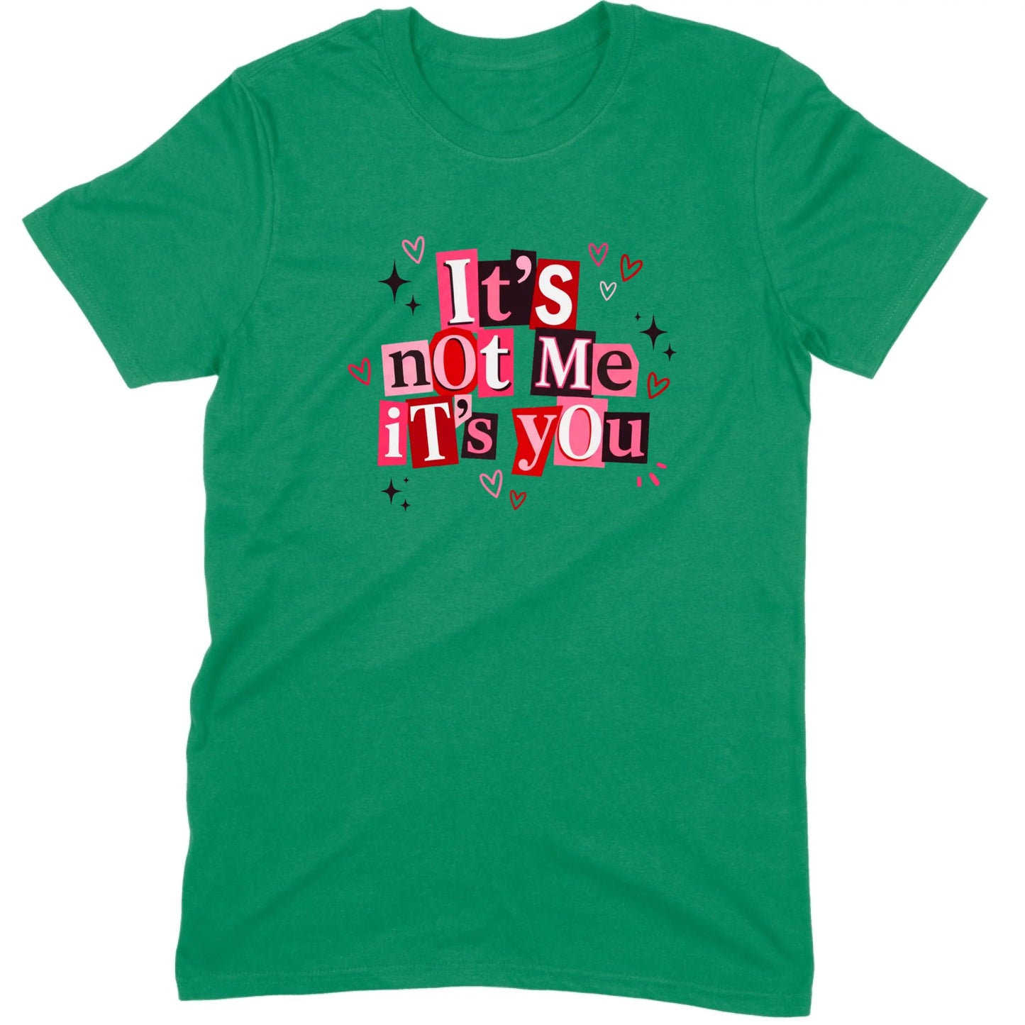 It's Not Me It's You Tee