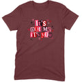 It's Not Me It's You Tee