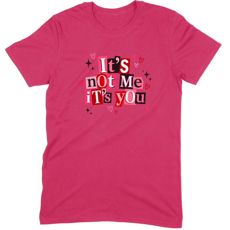 It's Not Me It's You Tee