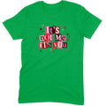 It's Not Me It's You Tee