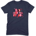 It's Not Me It's You Tee