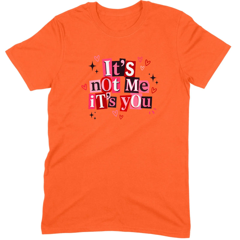 It's Not Me It's You Tee