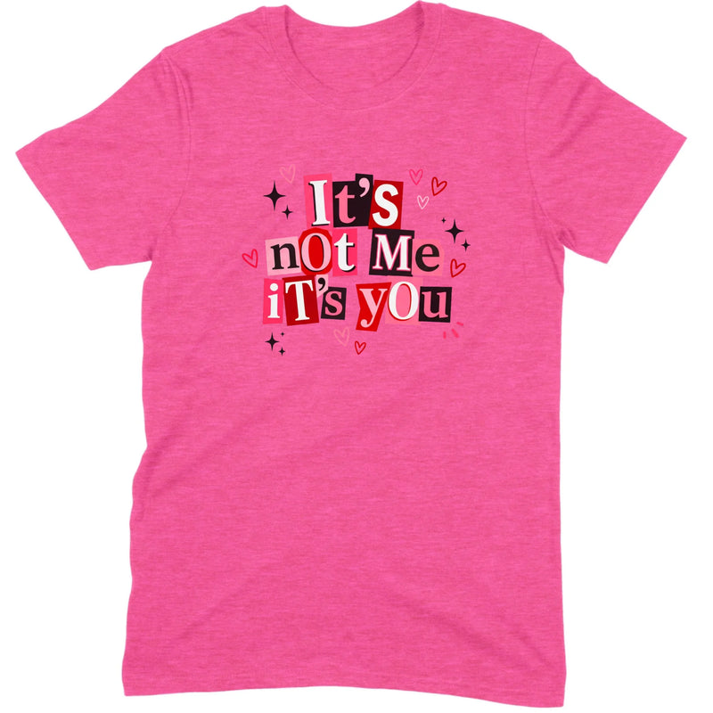 It's Not Me It's You Tee
