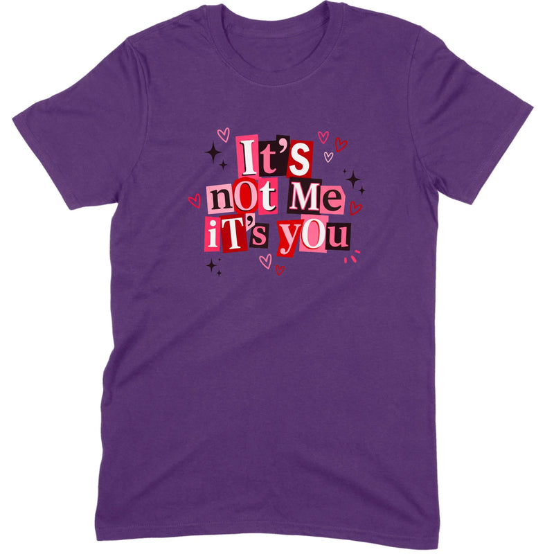 It's Not Me It's You Tee