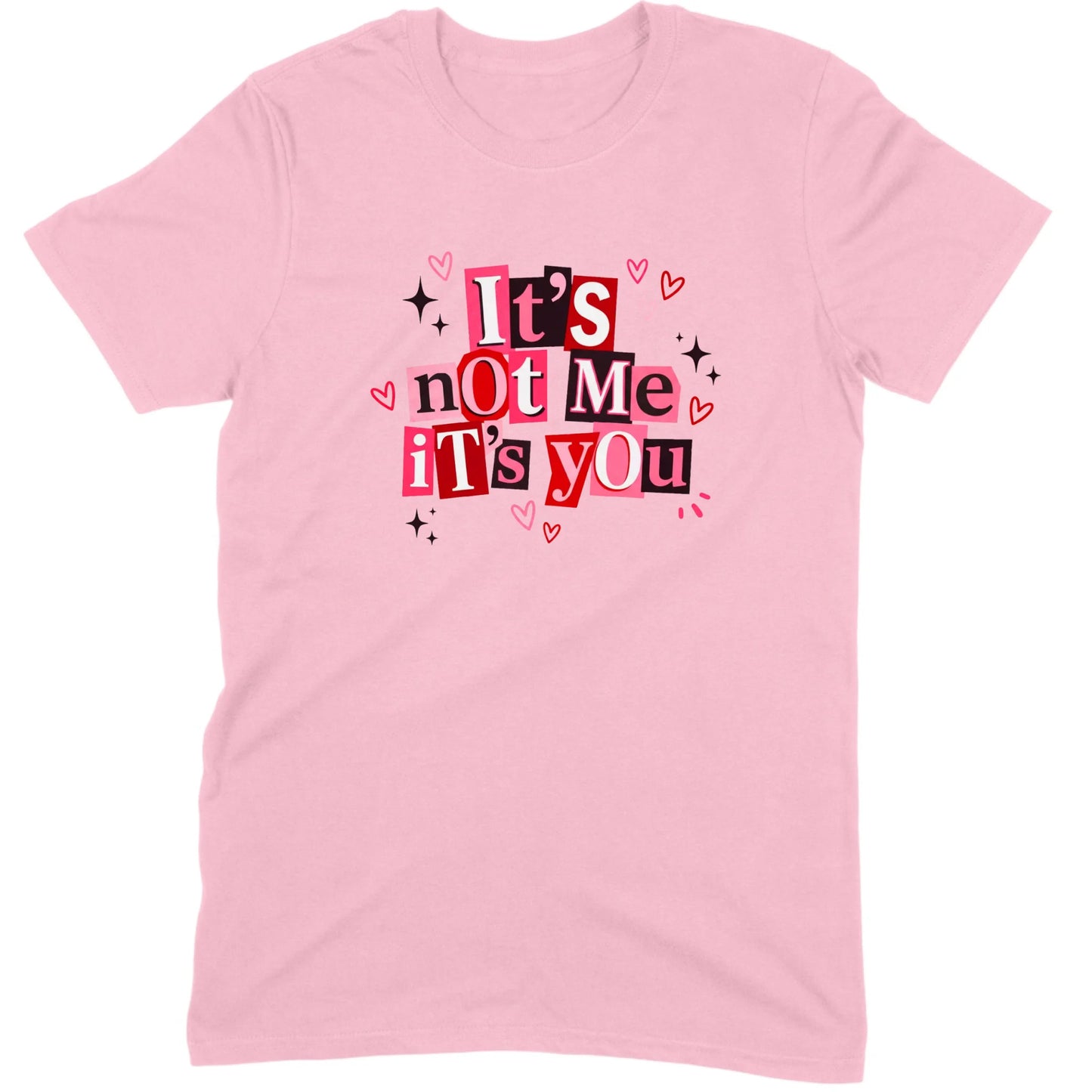It's Not Me It's You Tee