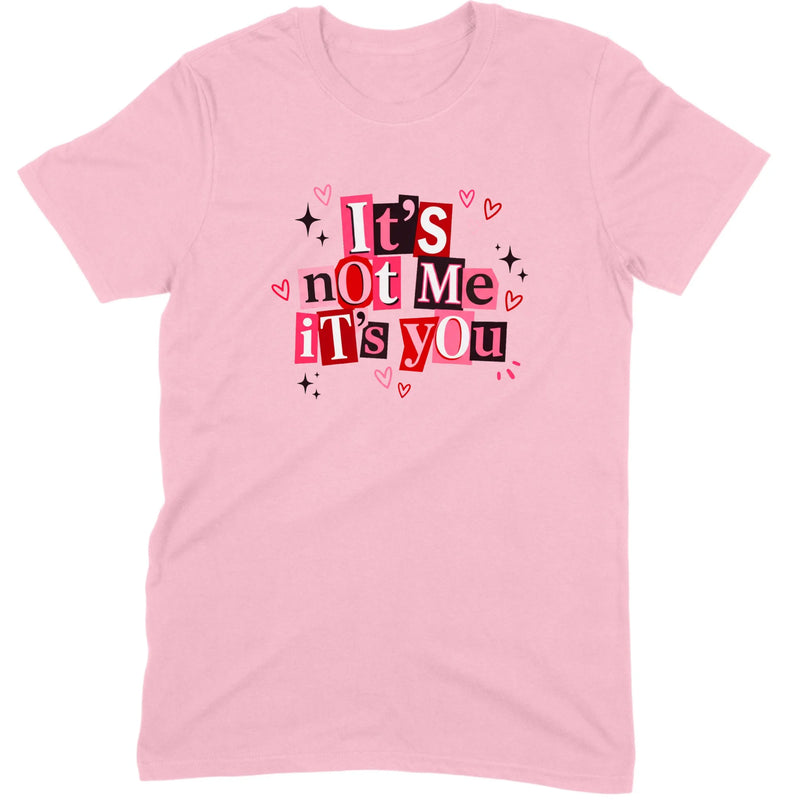 It's Not Me It's You Tee