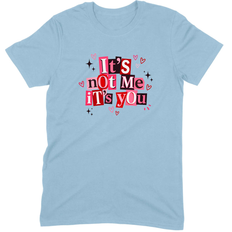 It's Not Me It's You Tee