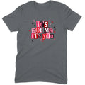 It's Not Me It's You Tee