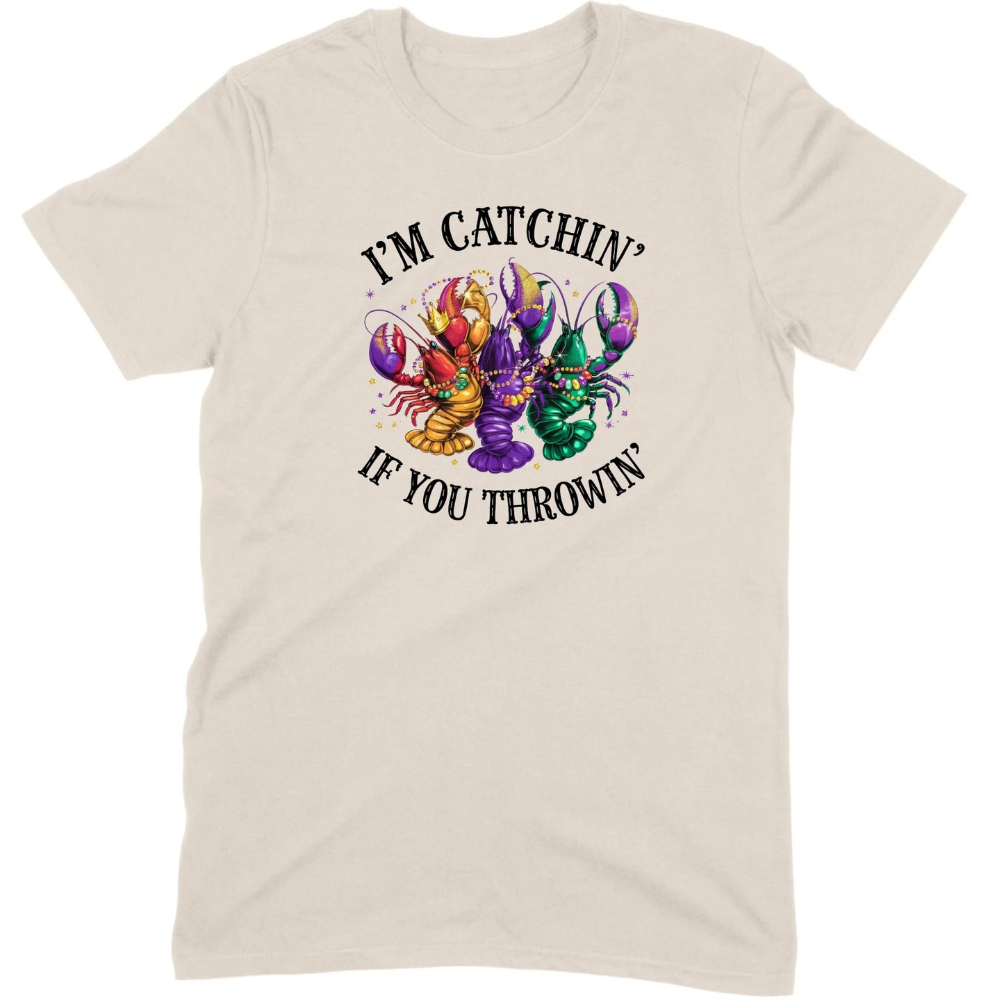I’m Catchin’ If You Throwin’ Crawfish Tee