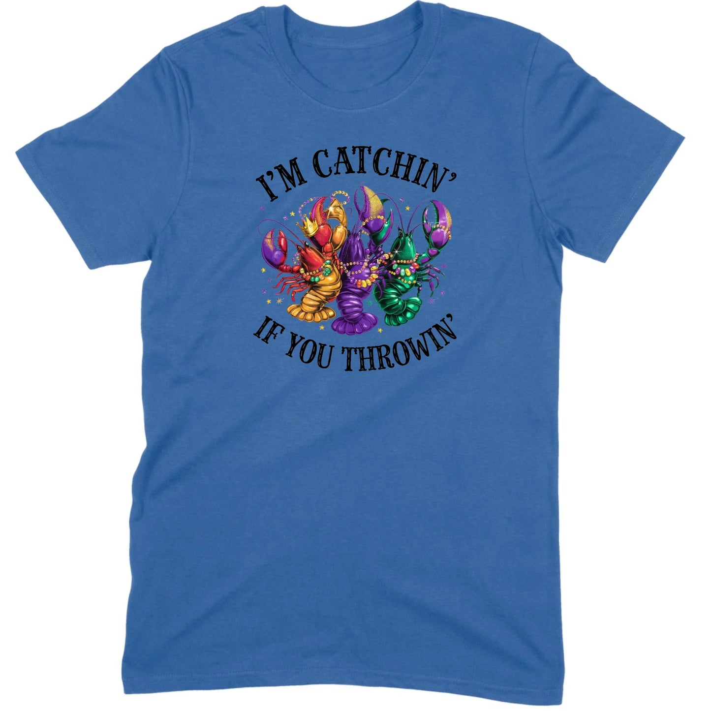I’m Catchin’ If You Throwin’ Crawfish Tee