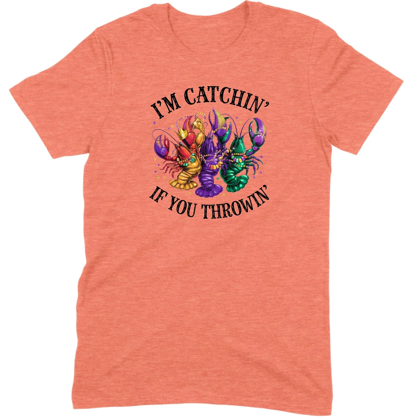 I’m Catchin’ If You Throwin’ Crawfish Tee