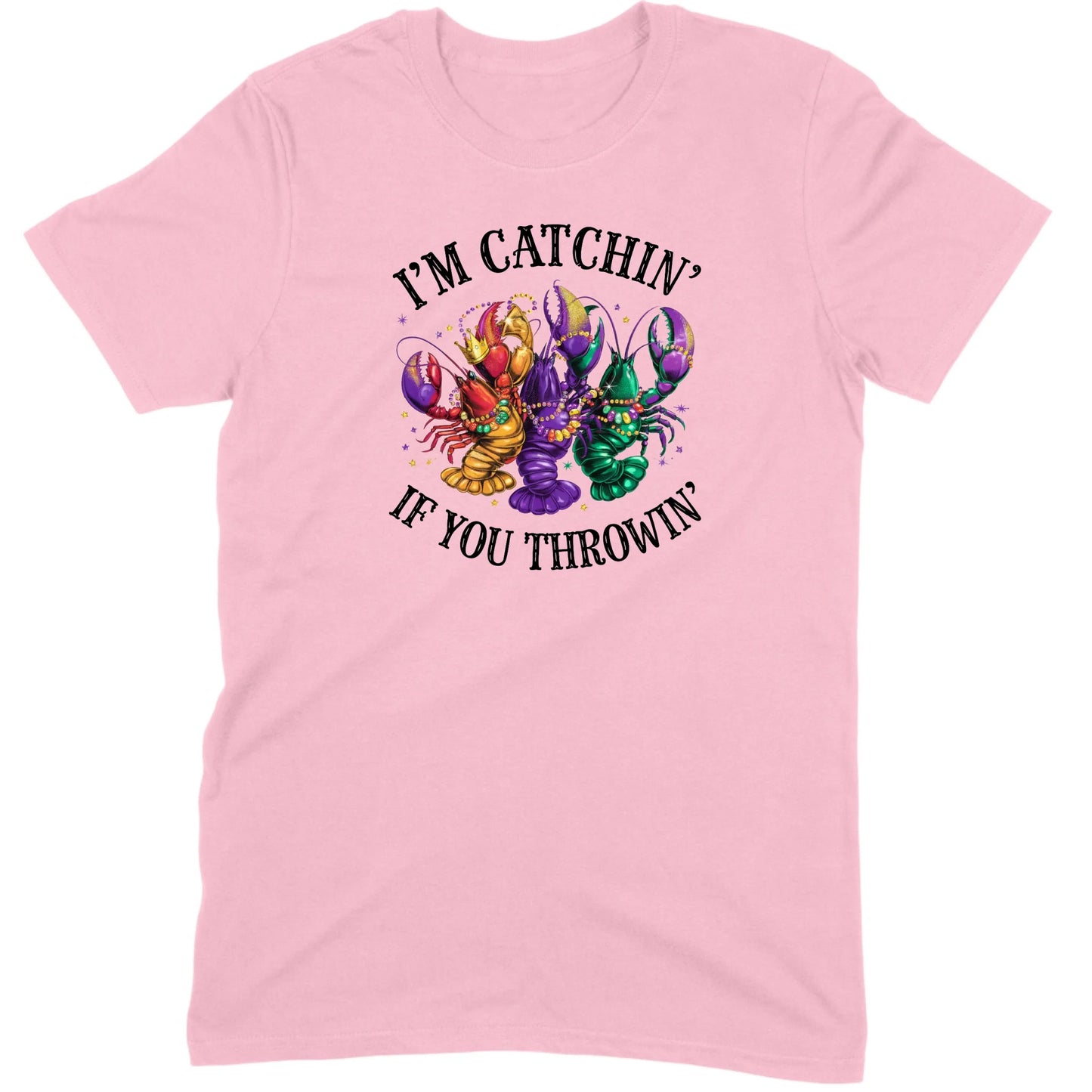 I’m Catchin’ If You Throwin’ Crawfish Tee