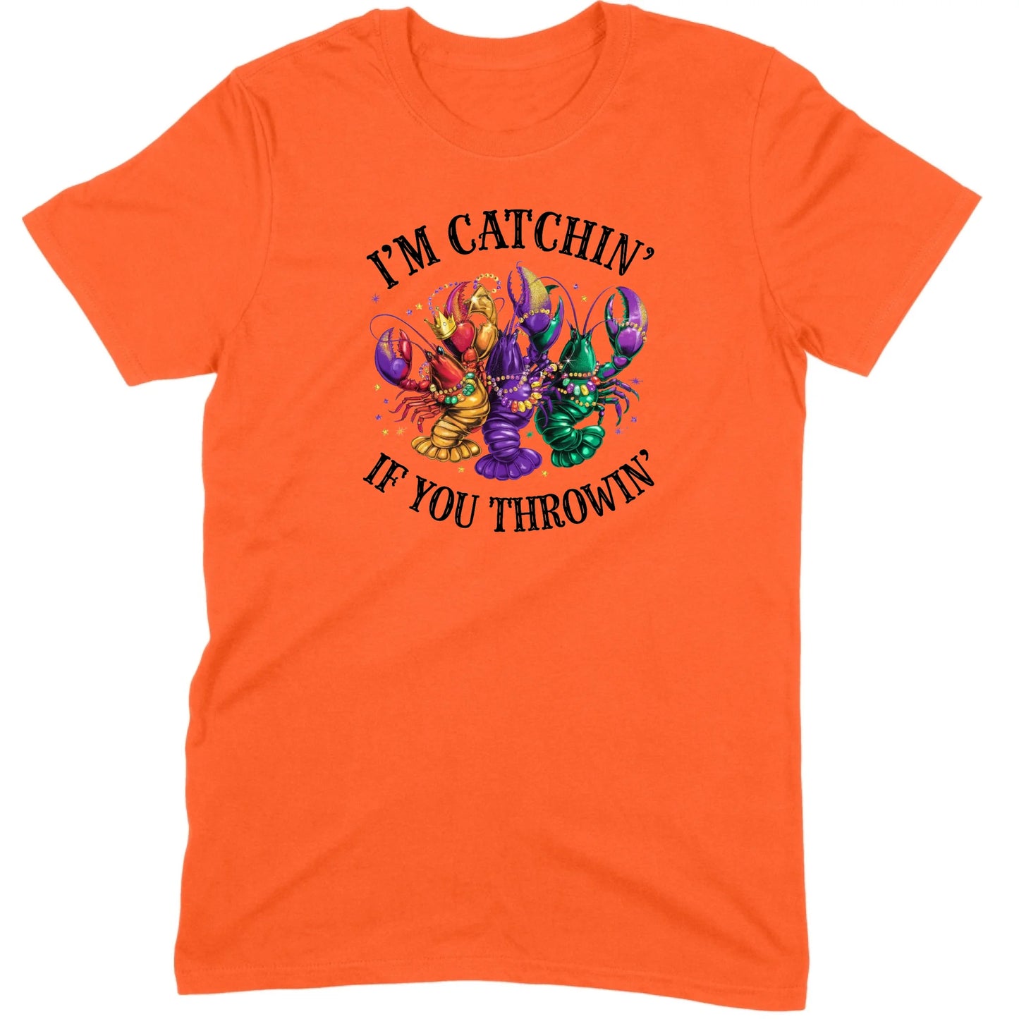 I’m Catchin’ If You Throwin’ Crawfish Tee