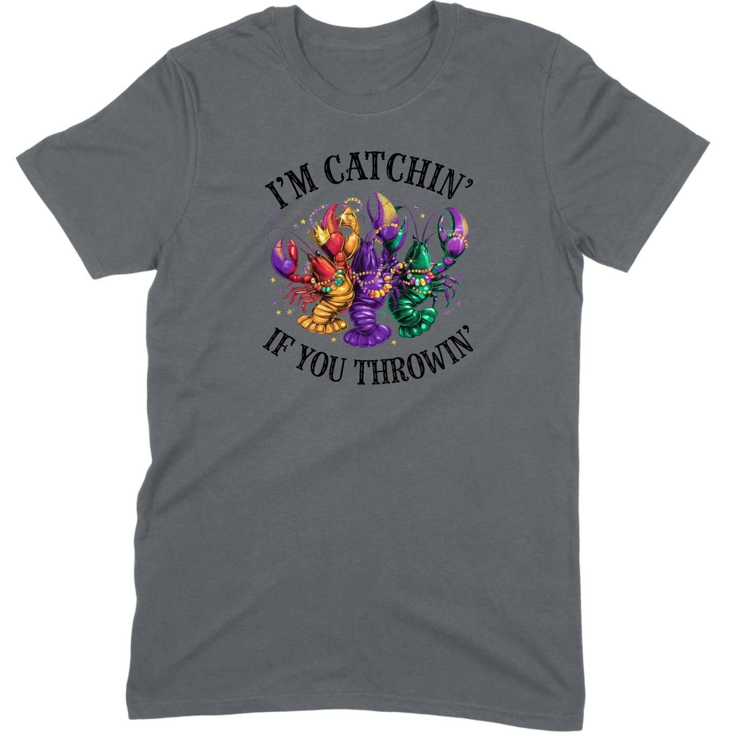 I’m Catchin’ If You Throwin’ Crawfish Tee
