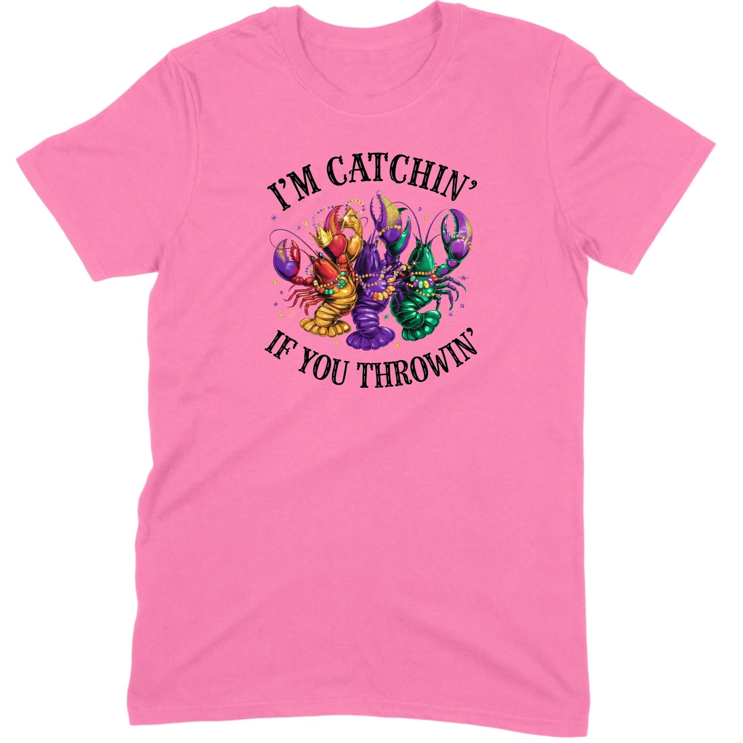 I’m Catchin’ If You Throwin’ Crawfish Tee